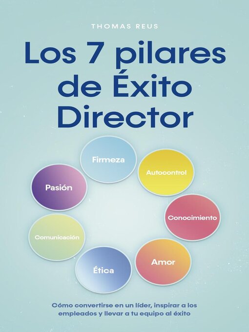 Title details for Los 7 pilares de Éxito Director Cómo convertirse en un líder, inspirar a los empleados y llevar a tu equipo al éxito by Thomas Reus - Available